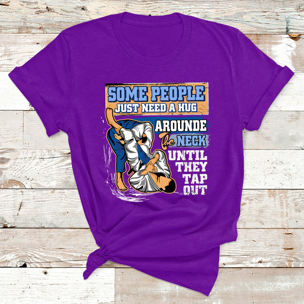 Some People Just Need A Hug-Brazilian Jiu Jitsu MMA BJJ T Shirt - Wonder Print Shop