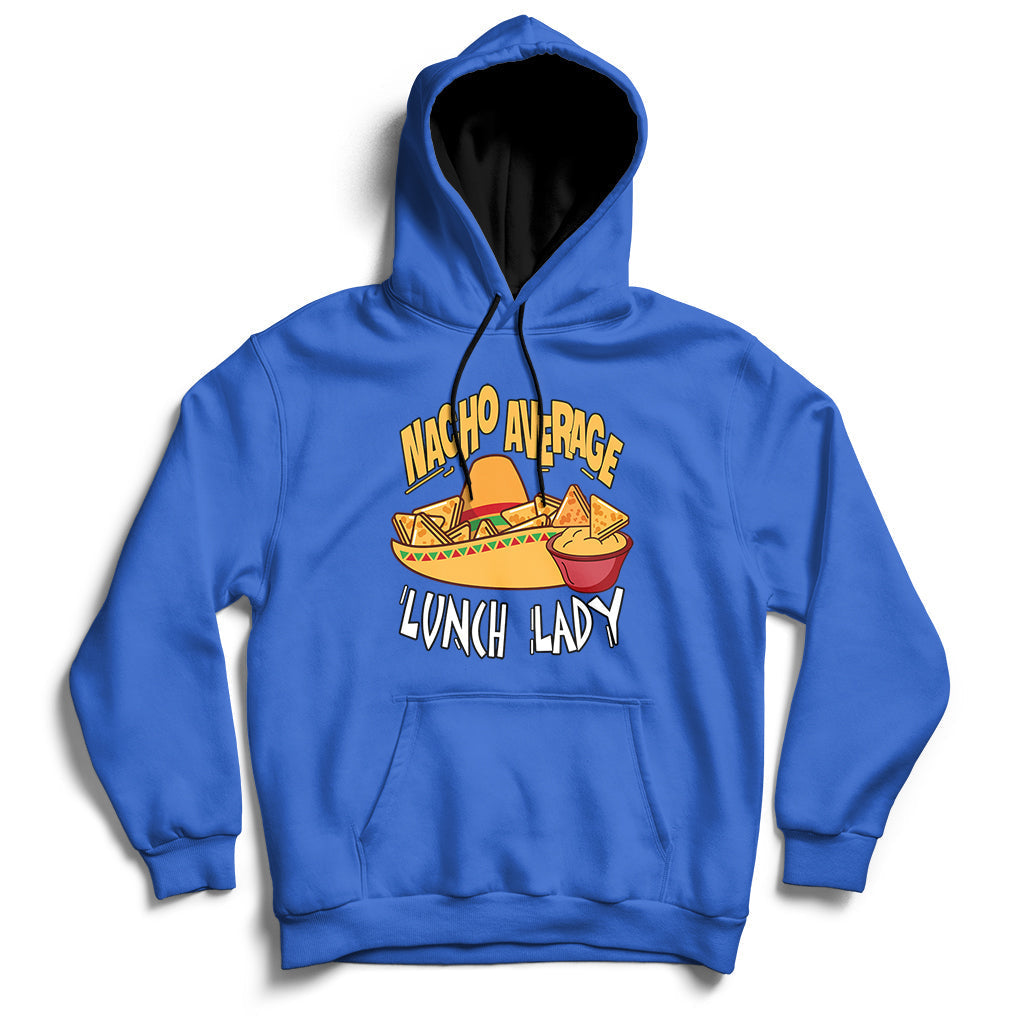 Royal blue pullover hoodie with kangaroo pocket and 'Nacho Average Lunch Lady' graphic.