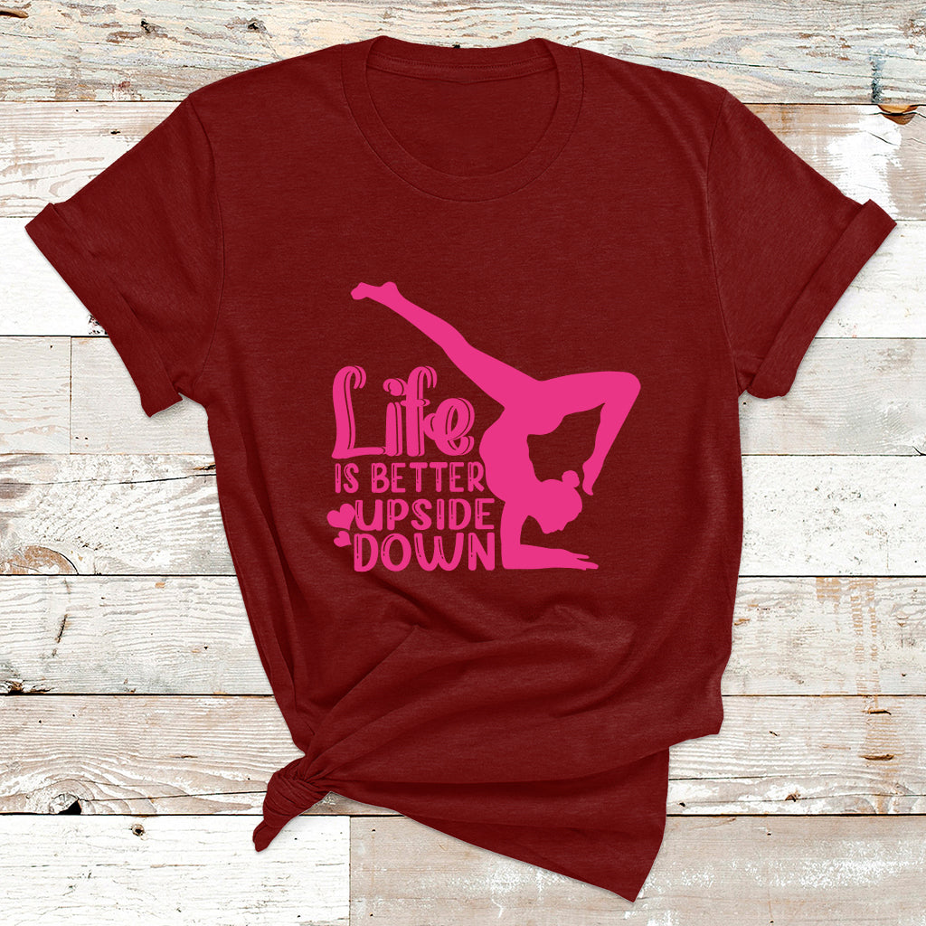 Yoga Saying Life Is Better Upside Down Dancer Gymnast T Shirt - Wonder Print Shop