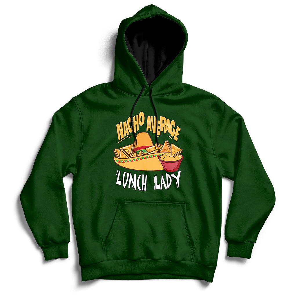 Forest green pullover hoodie with kangaroo pocket and 'Nacho Average Lunch Lady' graphic.