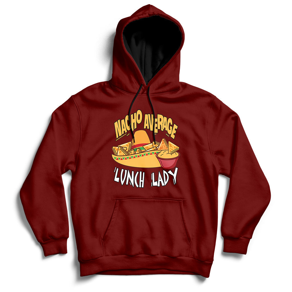 Maroon pullover hoodie with kangaroo pocket and 'Nacho Average Lunch Lady' graphic.