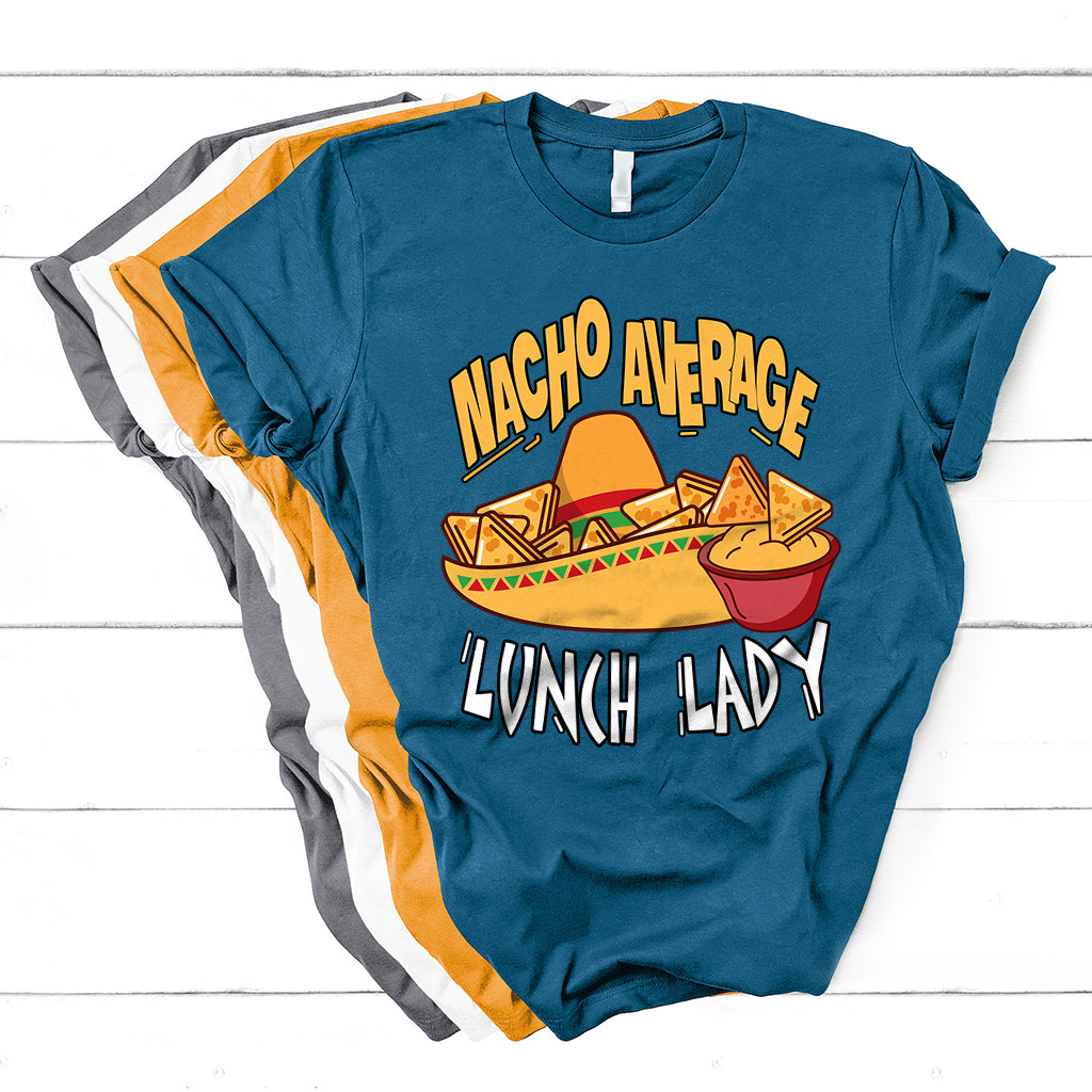 Nacho Average Lunch Lady Mexican Cinco De Mayo T Shirt - Wonder Print Shop