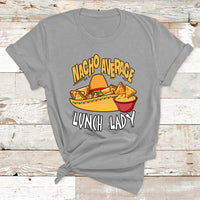 Nacho Average Lunch Lady Mexican Cinco De Mayo T Shirt - Wonder Print Shop
