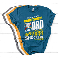 I Am An Caretaker And A Dad Nothing Shocks Me Anymore T Shirt - Wonder Print Shop