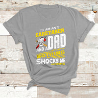 I Am An Caretaker And A Dad Nothing Shocks Me Anymore T Shirt - Wonder Print Shop