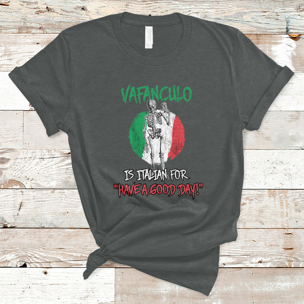 Vaffanculo Is Italian For Have A Good Day Funny Sarcastic Italian Saying Slang Italia Flag Italian Pride T-Shirt - Wonder Print Shop