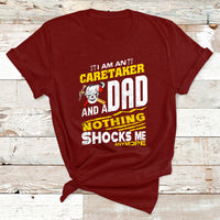 I Am An Caretaker And A Dad Nothing Shocks Me Anymore T Shirt - Wonder Print Shop