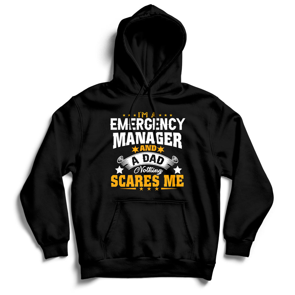 I'm A Emergency Manager And A Dad Not Thing Scares Me Hoodie - Wonder Print Shop