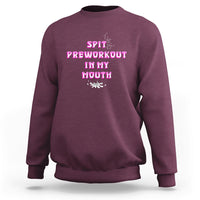 Funny Spit Preworkout In My Mouth Funny Gym Workout Saying Sweatshirt - Wonder Print Shop