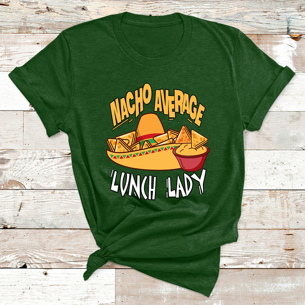 Nacho Average Lunch Lady Mexican Cinco De Mayo T Shirt - Wonder Print Shop