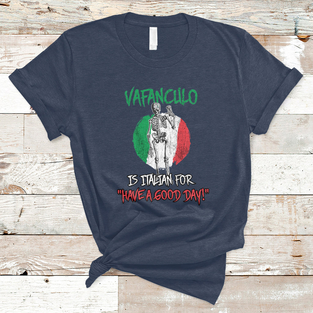 Vaffanculo Is Italian For Have A Good Day Funny Sarcastic Italian Saying Slang Italia Flag Italian Pride T-Shirt - Wonder Print Shop