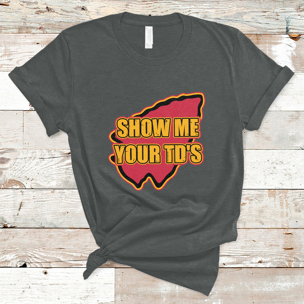 Funny Show Me Your TDs Funny Football T-Shirt - Wonder Print Shop