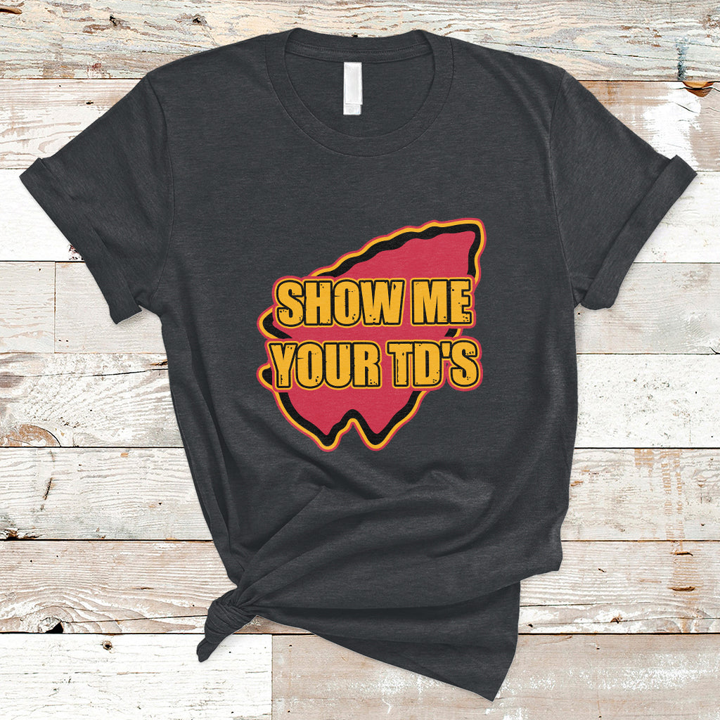 Funny Show Me Your TDs Funny Football T-Shirt - Wonder Print Shop