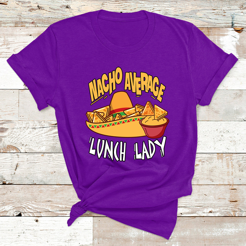 Nacho Average Lunch Lady Mexican Cinco De Mayo T Shirt - Wonder Print Shop
