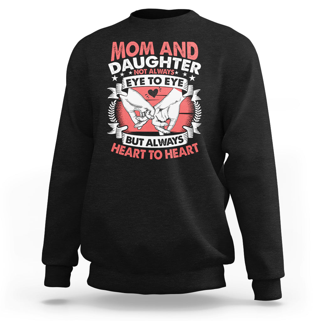 Mom & Daughter Always Heart To Heart Mothers Day From Daughter For Mom Sweatshirt - Wonder Print Shop