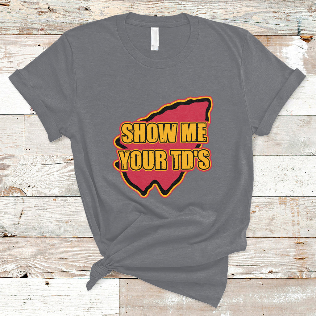 Funny Show Me Your TDs Funny Football T-Shirt - Wonder Print Shop