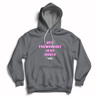Funny Spit Preworkout In My Mouth Funny Gym Workout Saying Hoodie - Wonder Print Shop