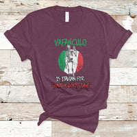 Vaffanculo Is Italian For Have A Good Day Funny Sarcastic Italian Saying Slang Italia Flag Italian Pride T-Shirt - Wonder Print Shop