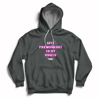 Funny Spit Preworkout In My Mouth Funny Gym Workout Saying Hoodie - Wonder Print Shop