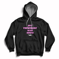 Funny Spit Preworkout In My Mouth Funny Gym Workout Saying Hoodie - Wonder Print Shop