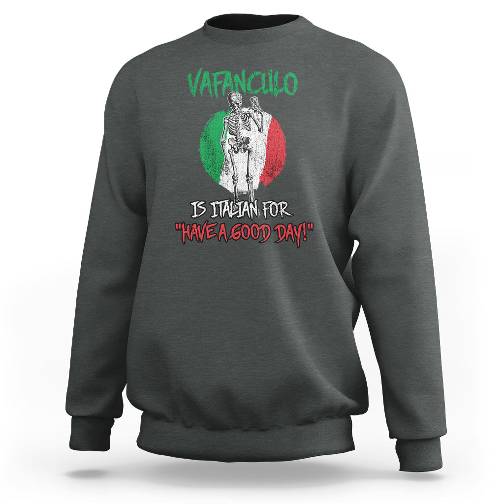 Vaffanculo Is Italian For Have A Good Day Funny Sarcastic Italian Saying Slang Italia Flag Italian Pride Sweatshirt - Wonder Print Shop