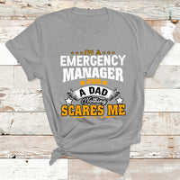 I'm A Emergency Manager And A Dad Not Thing Scares Me T Shirt - Wonder Print Shop