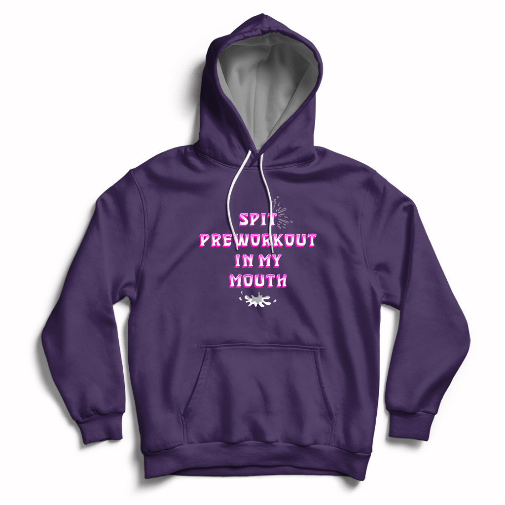 Funny Spit Preworkout In My Mouth Funny Gym Workout Saying Hoodie - Wonder Print Shop