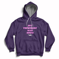 Funny Spit Preworkout In My Mouth Funny Gym Workout Saying Hoodie - Wonder Print Shop