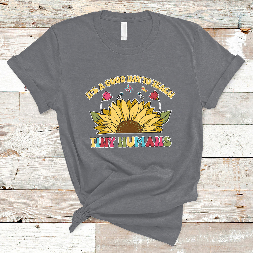 Kindergarten Teacher It's A Good Day To Teach Tiny Humans Sunflower T Shirt - Wonder Print Shop