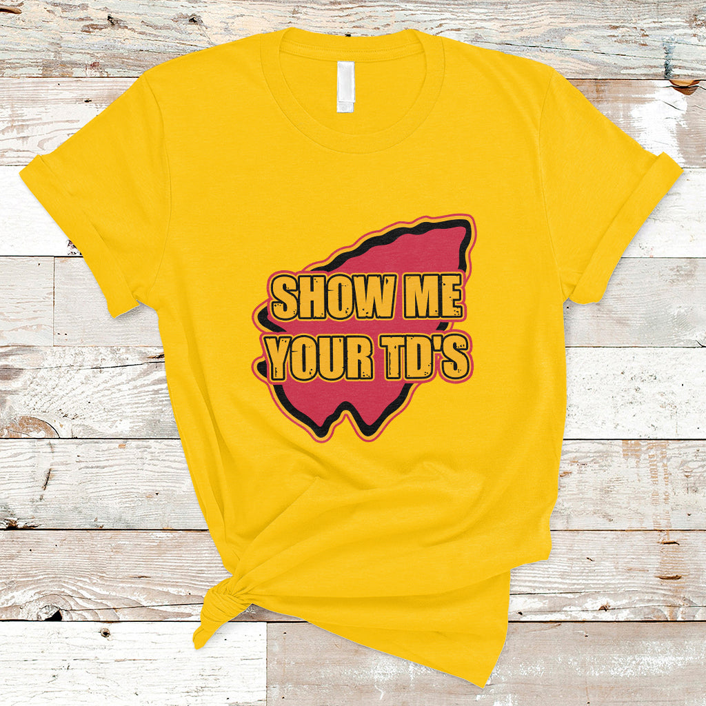 Funny Show Me Your TDs Funny Football T-Shirt - Wonder Print Shop