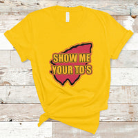 Funny Show Me Your TDs Funny Football T-Shirt - Wonder Print Shop