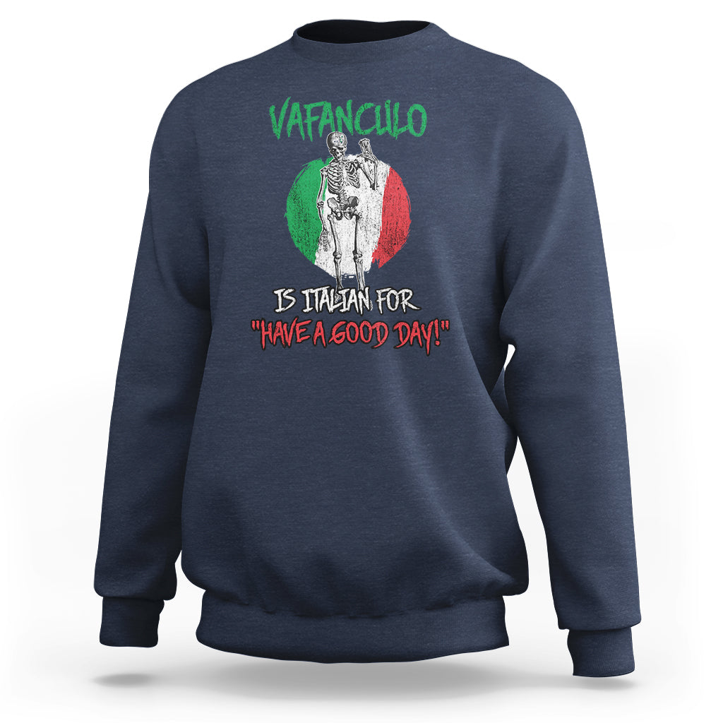 Vaffanculo Is Italian For Have A Good Day Funny Sarcastic Italian Saying Slang Italia Flag Italian Pride Sweatshirt - Wonder Print Shop