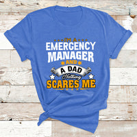 I'm A Emergency Manager And A Dad Not Thing Scares Me T Shirt - Wonder Print Shop