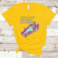 Funny Why Fall In Love When You Can Fall Asleep Skeleton T-Shirt - Wonder Print Shop