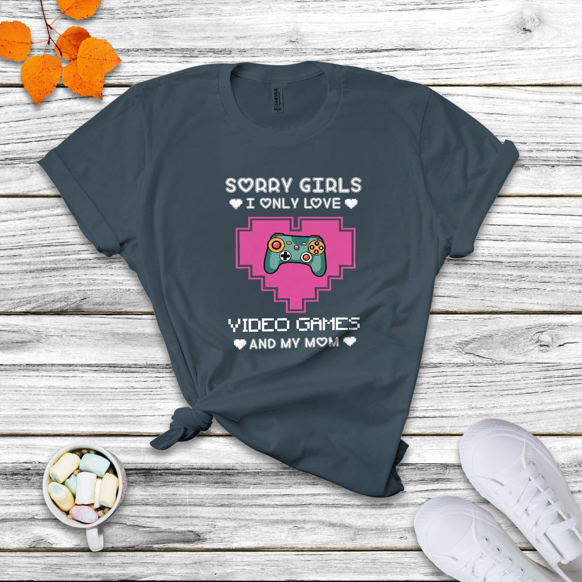 Sorry Girls I Only Love Video Games And My Mom Gamers Gaming Valentine's Day Mama Boy T Shirt - Wonder Print Shop