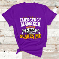 I'm A Emergency Manager And A Dad Not Thing Scares Me T Shirt - Wonder Print Shop