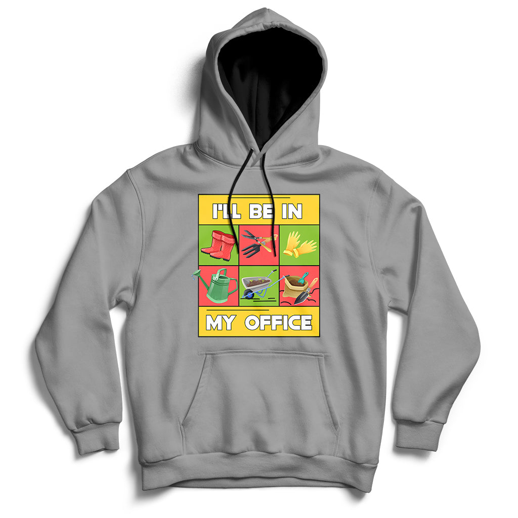 Gray garden hoodie with hood, pouch pocket, and 'I'll Be In My Office' front graphic
