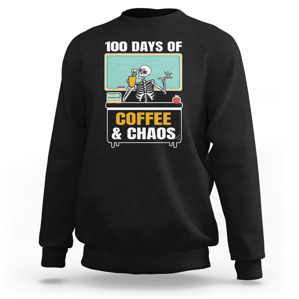 100 Days Of Coffee And Chaos 100th Day Teacher Skeleton Sweatshirt - Wonder Print Shop