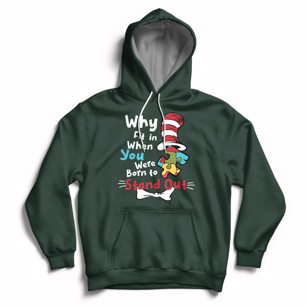 Autism Autistic Why Fit In When You Were Born to Stand Out Hoodie - Wonder Print Shop
