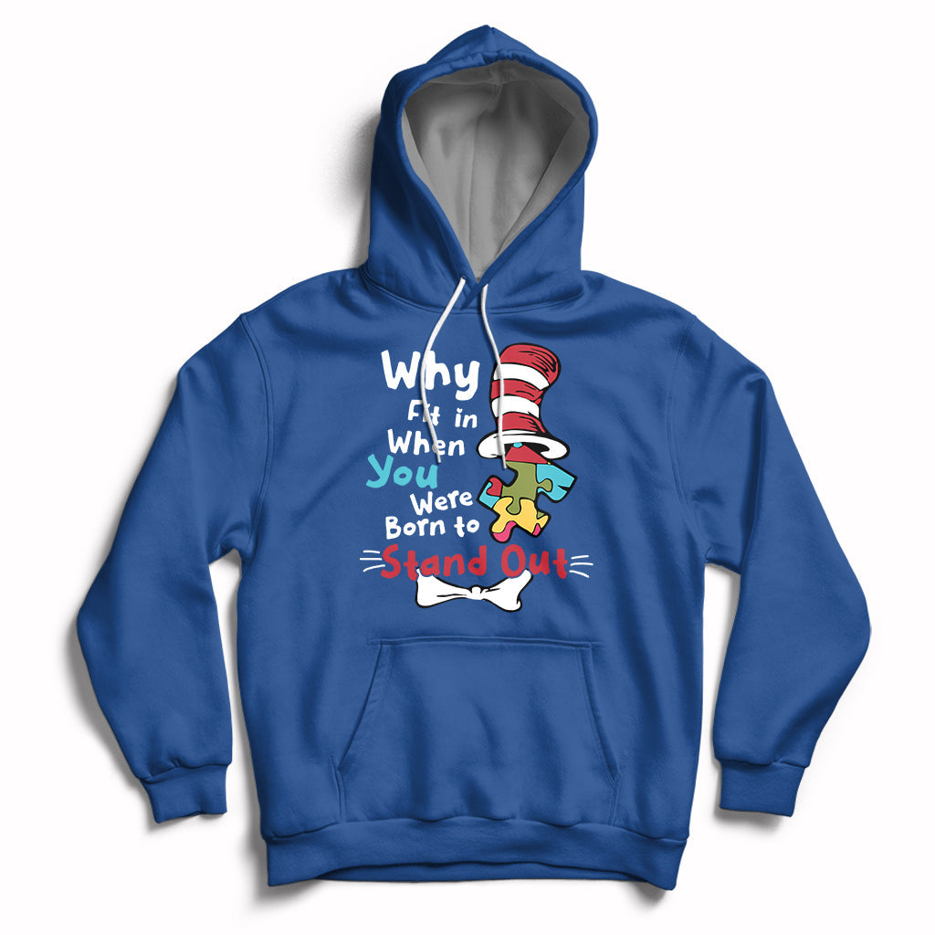 Autism Autistic Why Fit In When You Were Born to Stand Out Hoodie - Wonder Print Shop