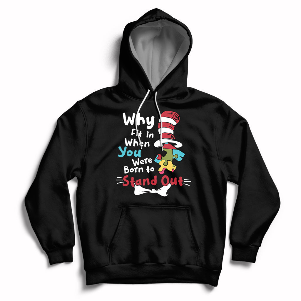 Autism Autistic Why Fit In When You Were Born to Stand Out Hoodie - Wonder Print Shop