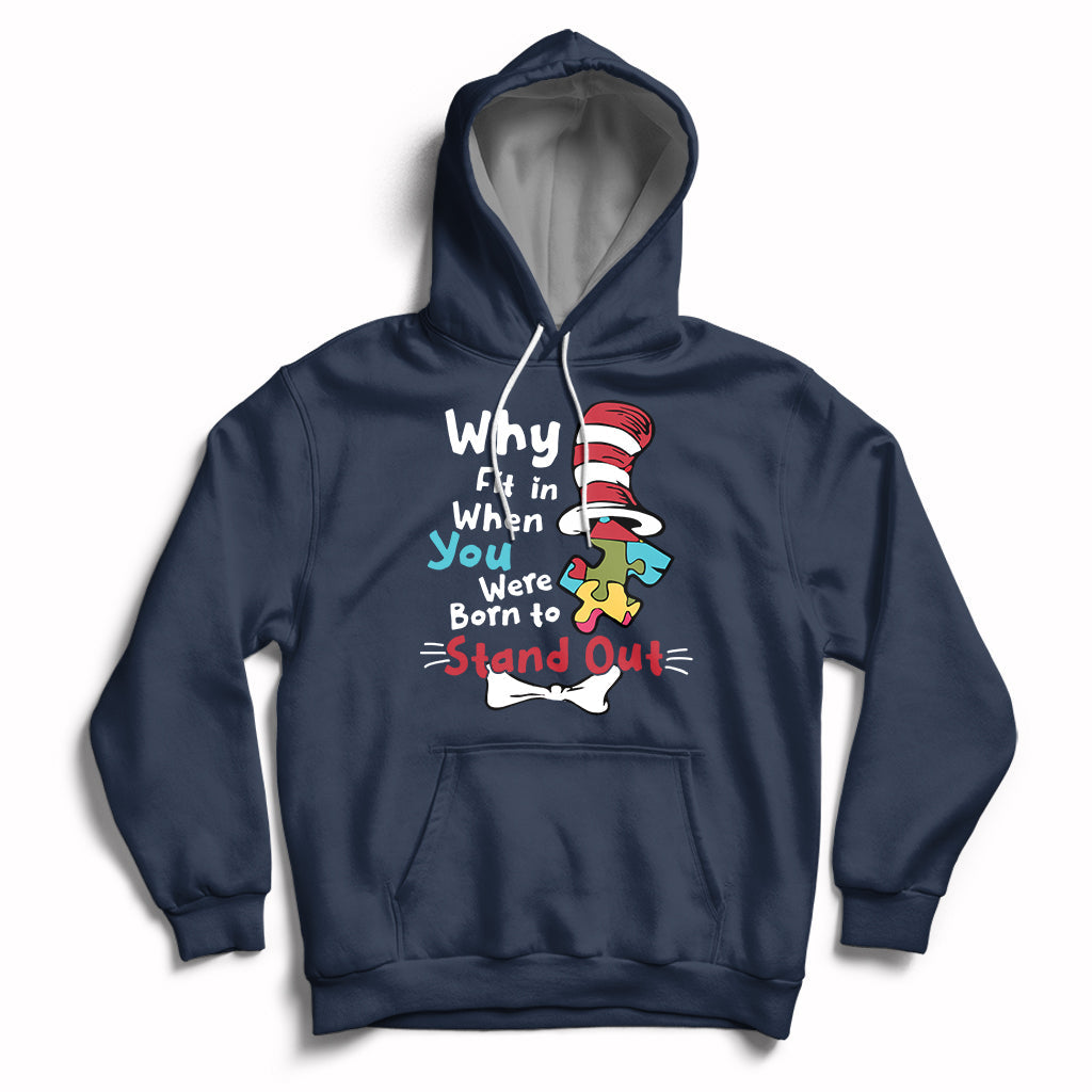 Autism Autistic Why Fit In When You Were Born to Stand Out Hoodie - Wonder Print Shop