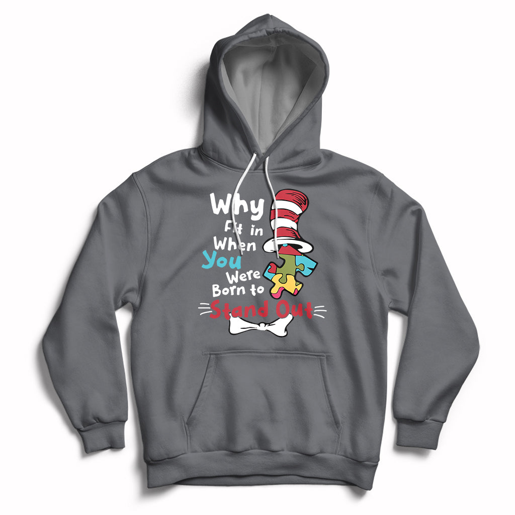 Autism Autistic Why Fit In When You Were Born to Stand Out Hoodie - Wonder Print Shop