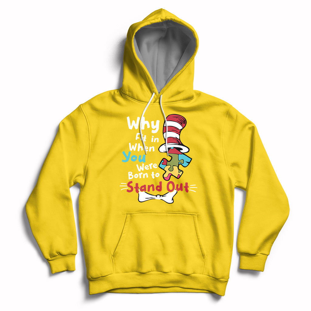 Autism Autistic Why Fit In When You Were Born to Stand Out Hoodie - Wonder Print Shop