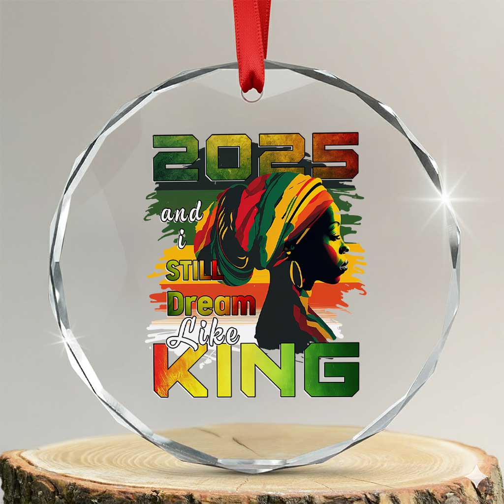 2025 And I Still Dream Like King Crystal Glass Ornament Martin Luther King Day