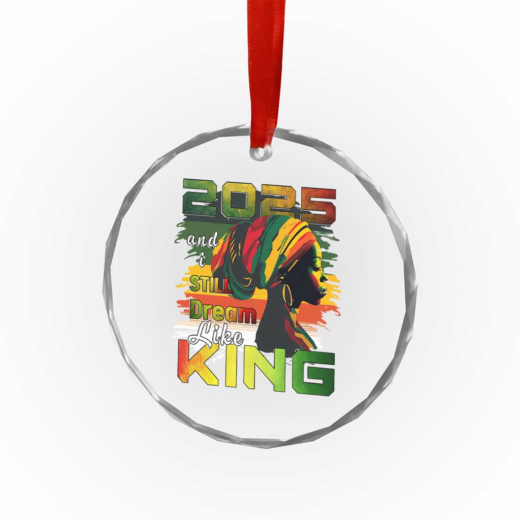 2025 And I Still Dream Like King Crystal Glass Ornament Martin Luther King Day