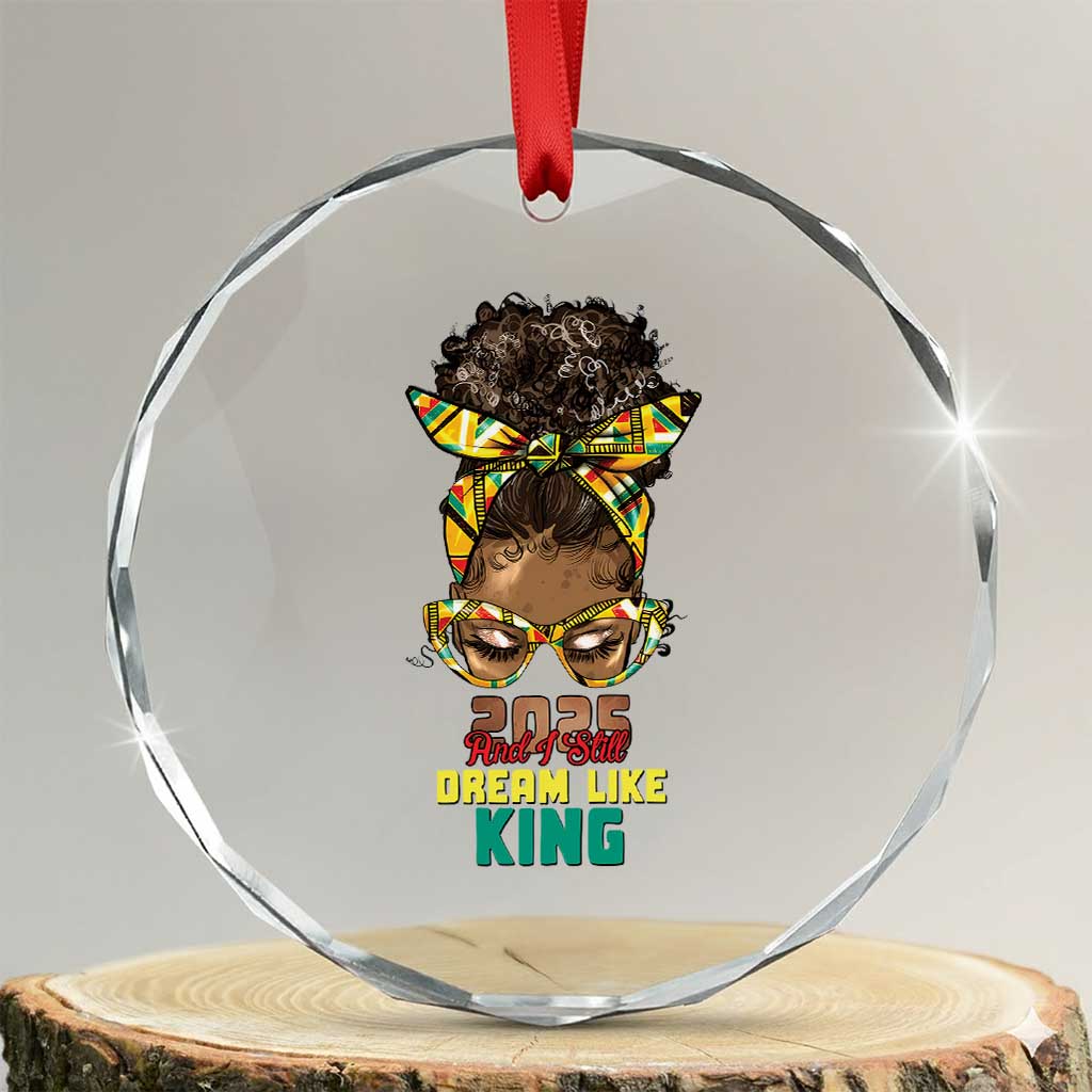 2025 And I Still Dream Like King MLK Day Crystal Glass Ornament Messy Bun Black History Month