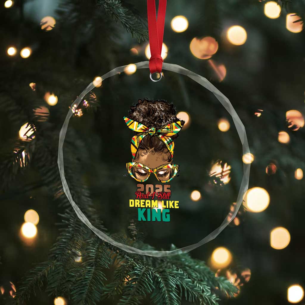 2025 And I Still Dream Like King MLK Day Crystal Glass Ornament Messy Bun Black History Month