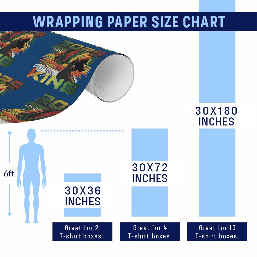 2025 And I Still Dream Like King Wrapping Paper Roll Martin Luther King Day