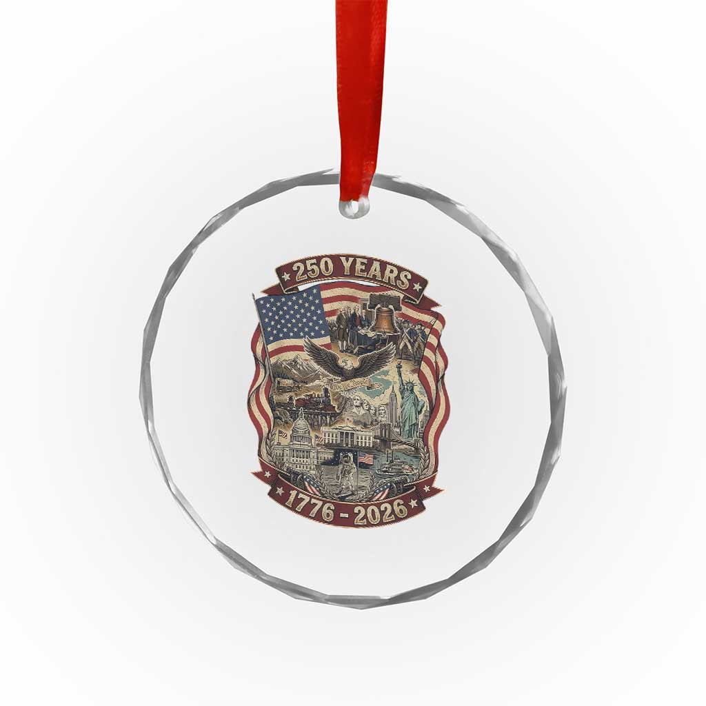 250 Years 1776 to 2026 Ultimate American Landmark Collage Crystal Glass Ornament Liberty Bell Eagle and US Flag Semiquincentennial Patriotic